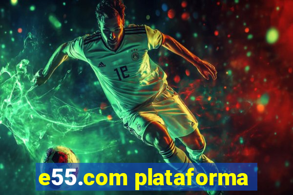 e55.com plataforma